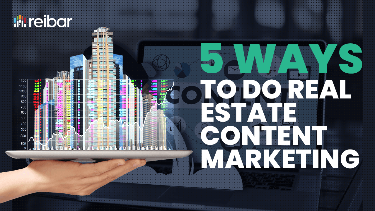ways to do content marketing for real estate ways to do content marketing for real estate